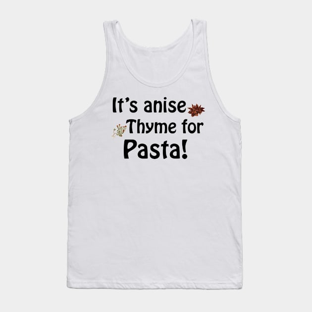 Its anise thyme for pasta Tank Top by Playfulfoodie